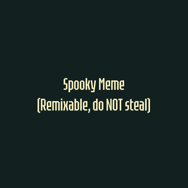 SPOOKY Meme by @LemonsLife