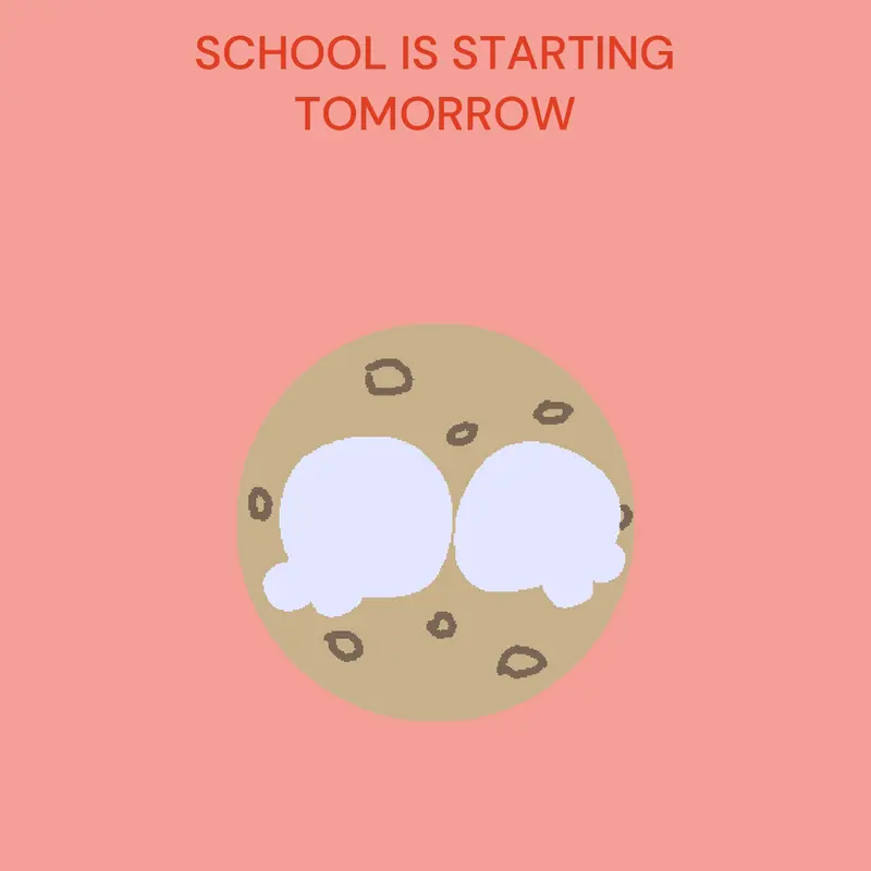 SCHOOLS STARTING NOOO by @iluvcookiesreal