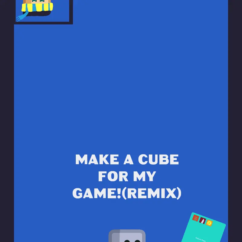 Make a cube for my game by @theonator