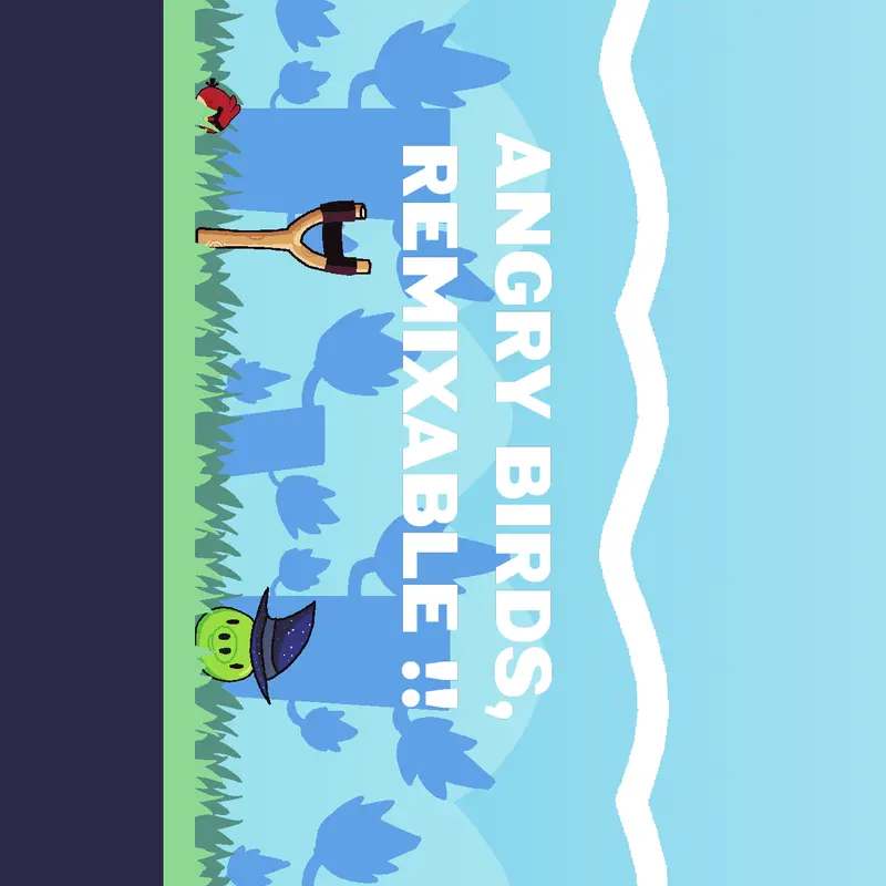 Angry birds remixable by @Pulchritudinous