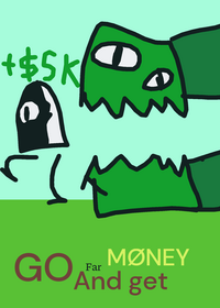 Go far and get money!