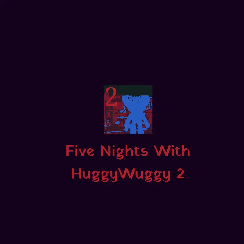 FIVE NIGHTS WITH HUGGYWUGGY 2 by @FiveNightsWithHuggy