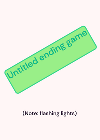Untitled ending game (yes, i know i don’t...