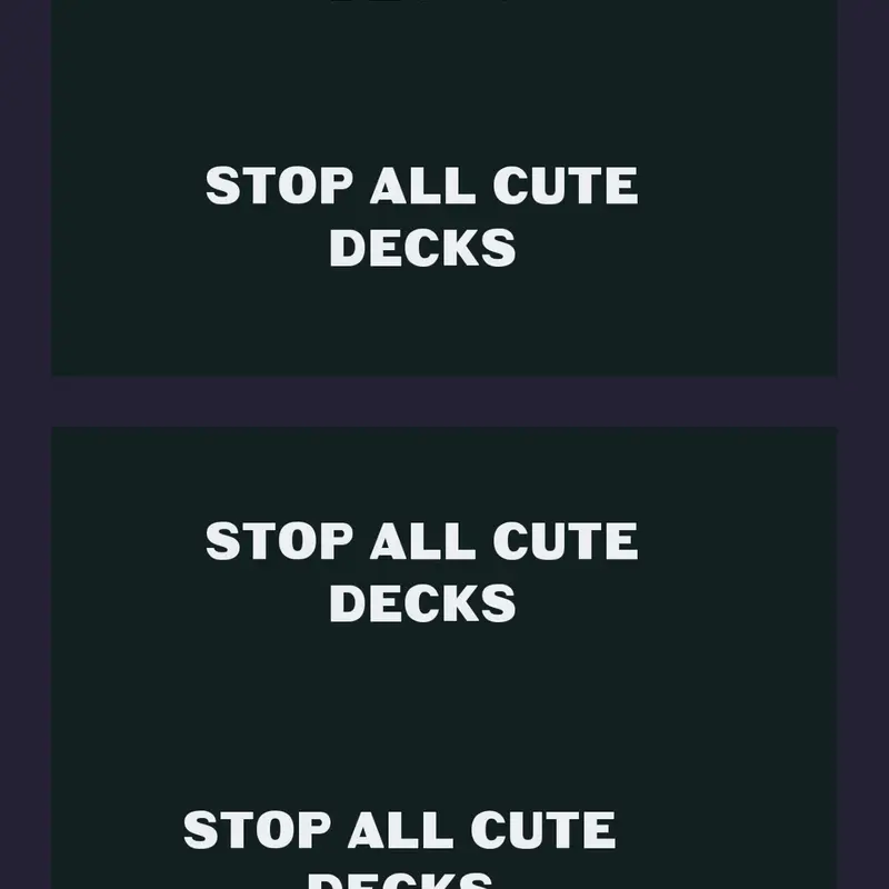 STOP ALL CUTE DECKS by @Games1000ZStudio