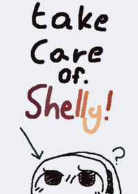 - " Take care of Shelly!