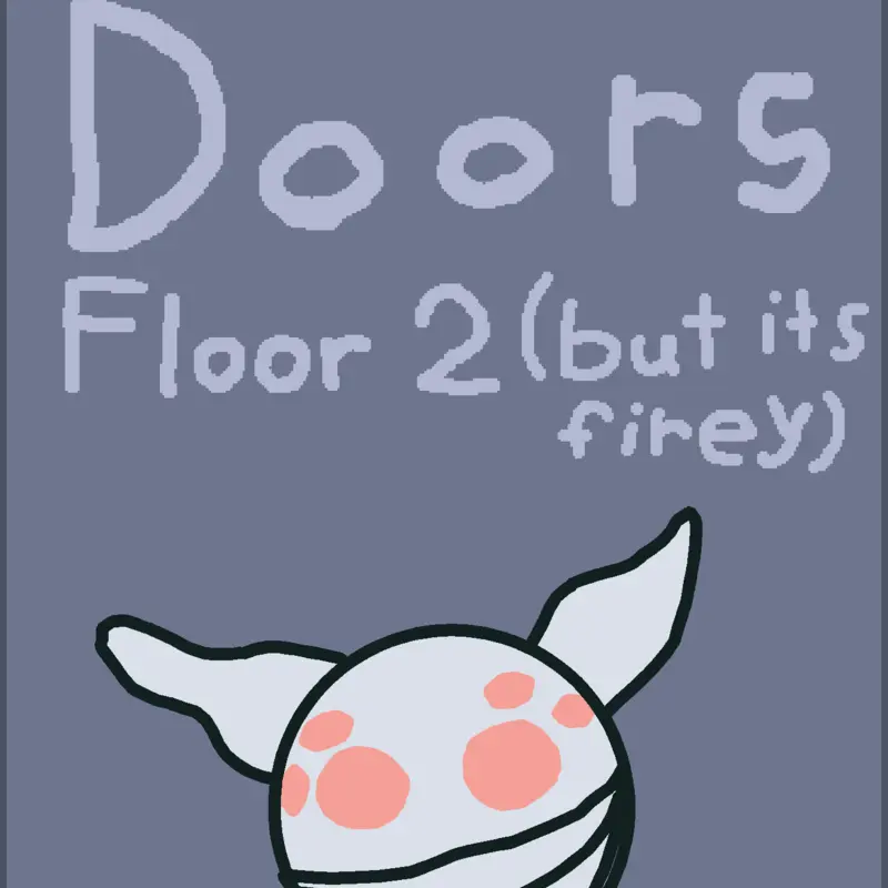 Yeah uh doors but ur Firey from BFDI. Ye by @Firey_1