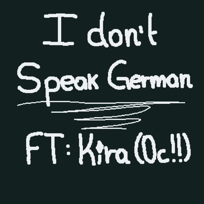 I don't speak German by @KiraDaVampiAxolotl123