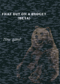 Fnaf but on a budget (beta) this game is not...