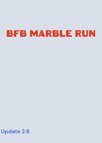 Bfb marble run update 2.6