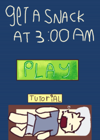 GET A SNACK AT 3AM!!!!!!