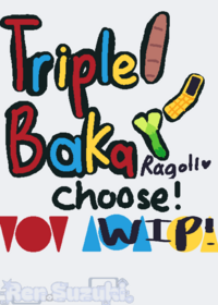 Triple Baka!
