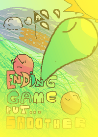 ENDING GAME BUT SMOOTHER