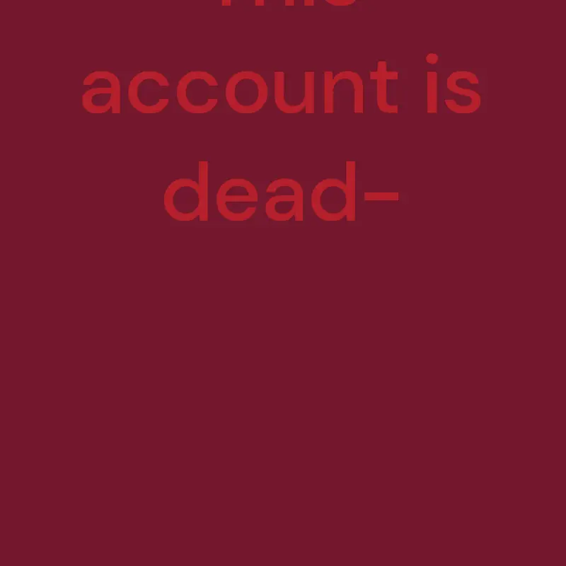 My account is DEAD- by @TheGangStudio