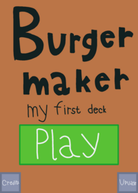 burger maker (my first deck)