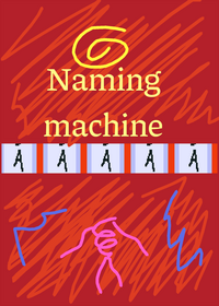 The naming machine!