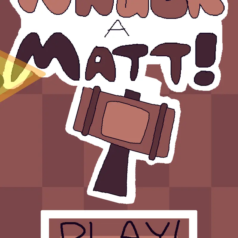 Whack A Matt! by @EborGuy
