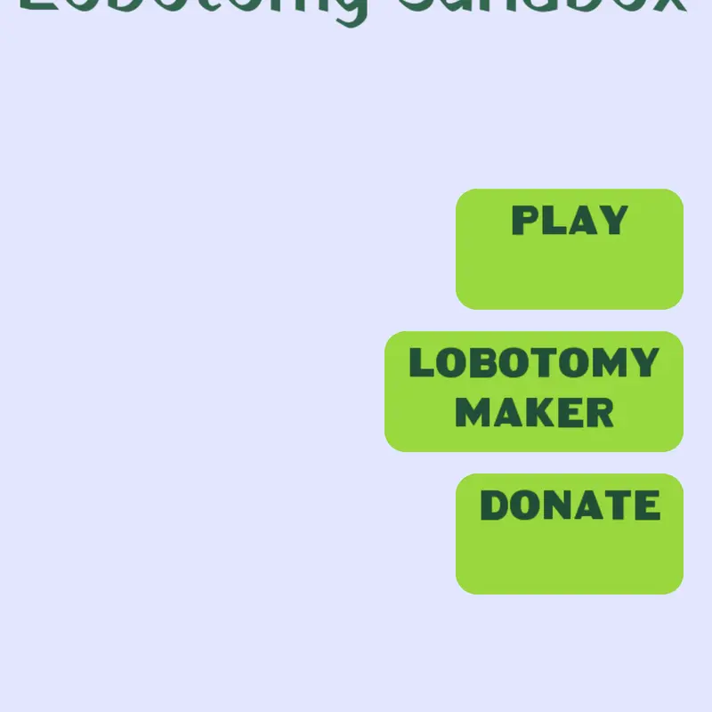 Lobotomy sandbox by @noob_master_101