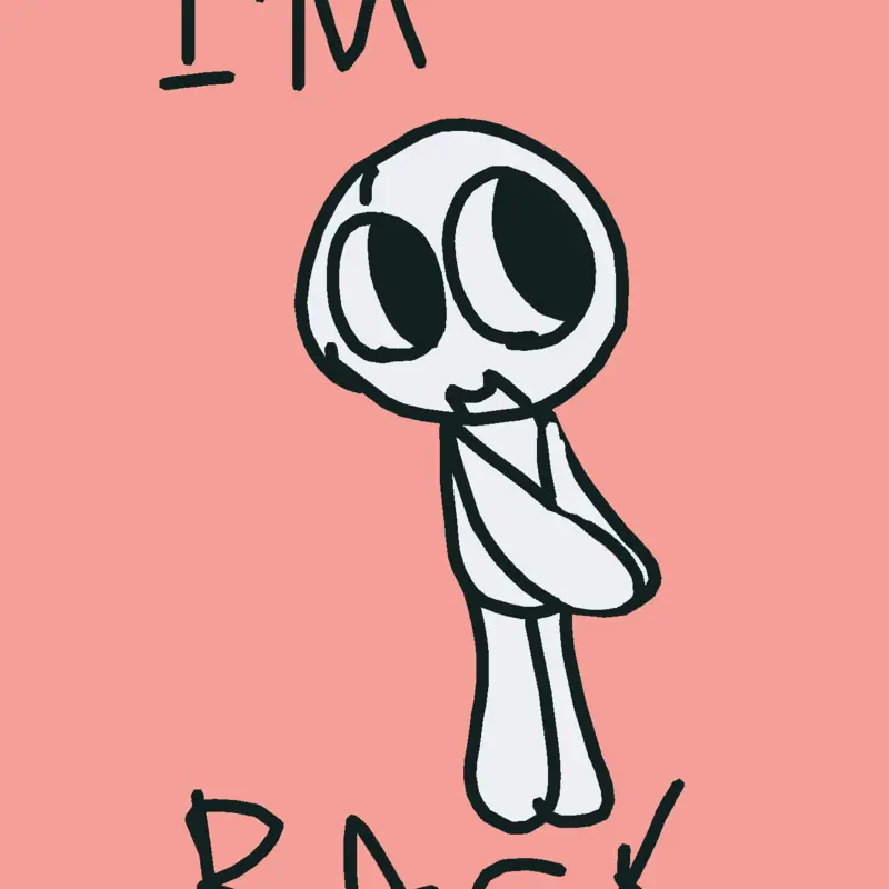 I'M. BACK. by @Fl0r4-Fl0w3rz