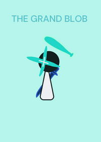 T H E G R A N D B L O B & Credits To Ratyu