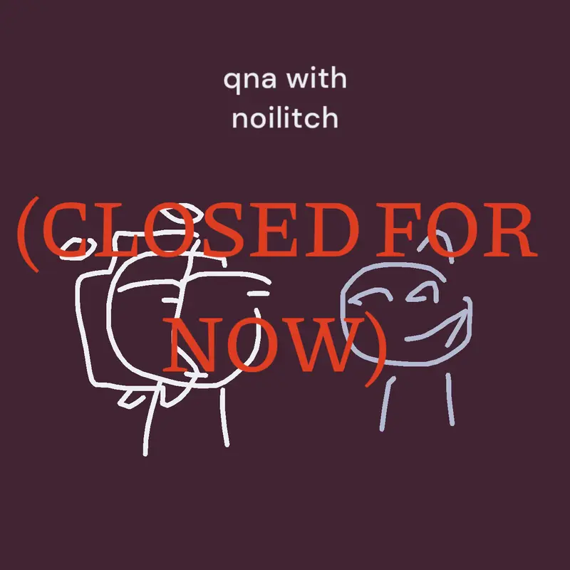 QNA with noilitch!1!1 by @locaswillmerlol
