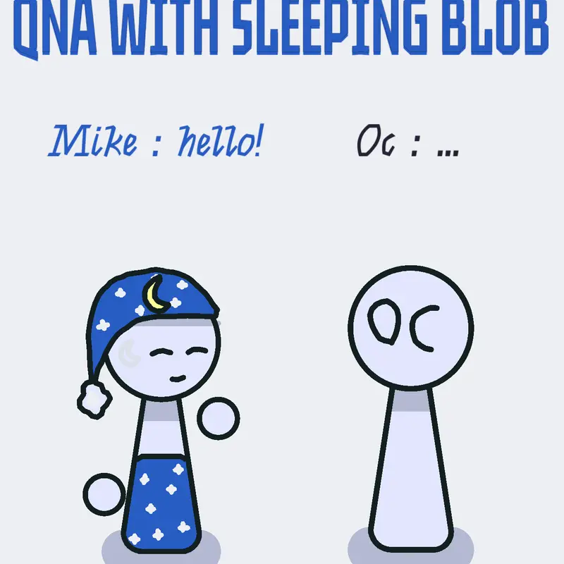 QnA with sleeping blob by @dDucky