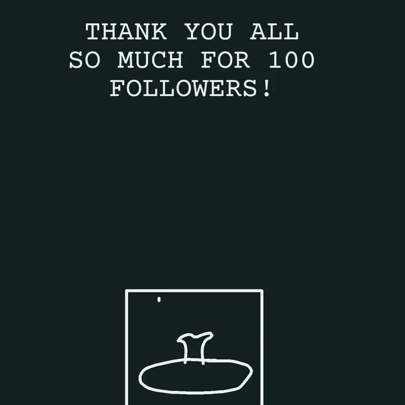 THANK YOU SO MUCH FOR 100 FOLLOWERS!!! by @ClukrTheScientist