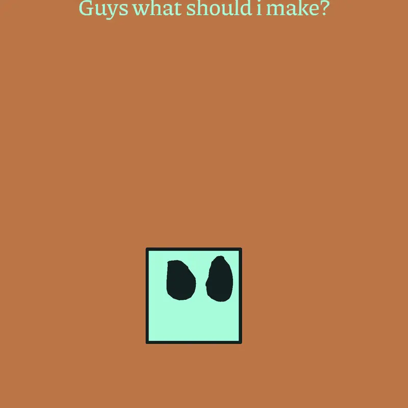 What should I make? by @idk_what_to_wtite