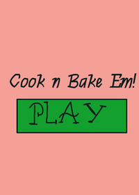 Cook and Bake em up!