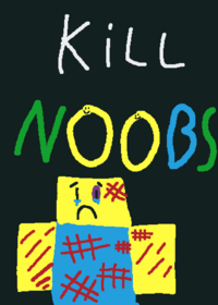 Kill noobs