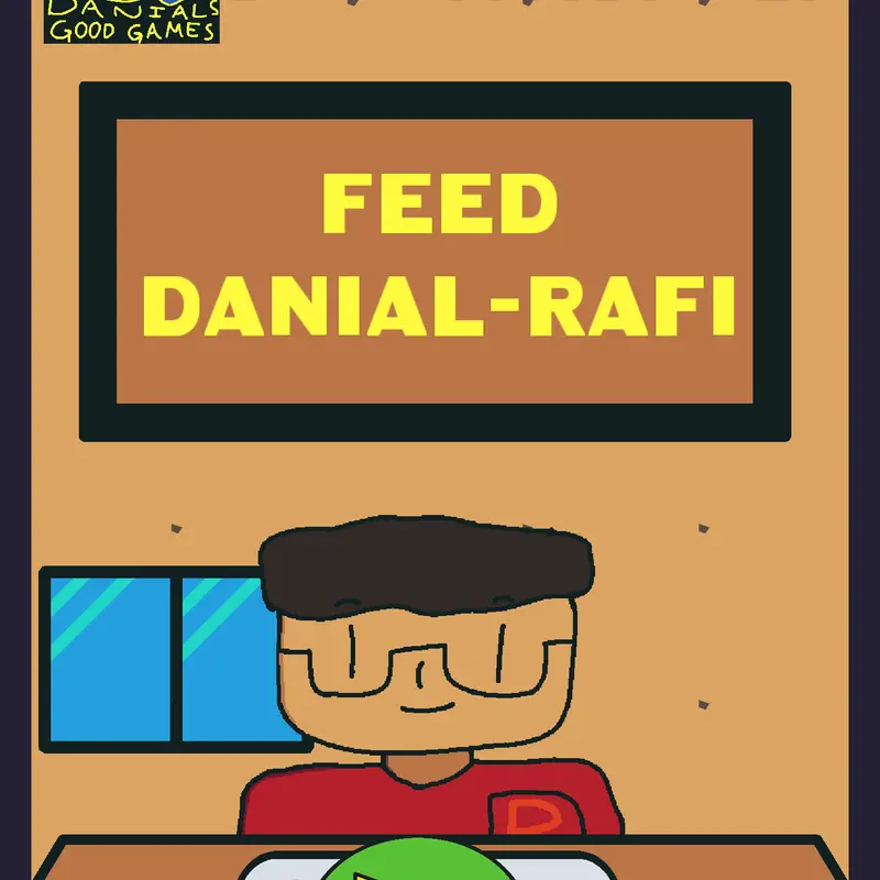 (FEED-DANIAL-RAFI) by @DanialsGoodGames