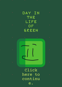 Day in the life of Green.