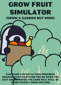 Grow fruit simulator (gag but mine)