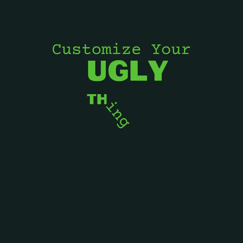 Customize Your Ugly Thing! by @superhouse