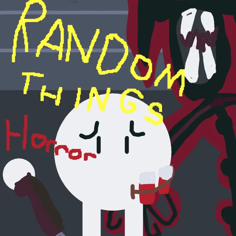 Random things horror by @ABADONNED_ACCOUNT
