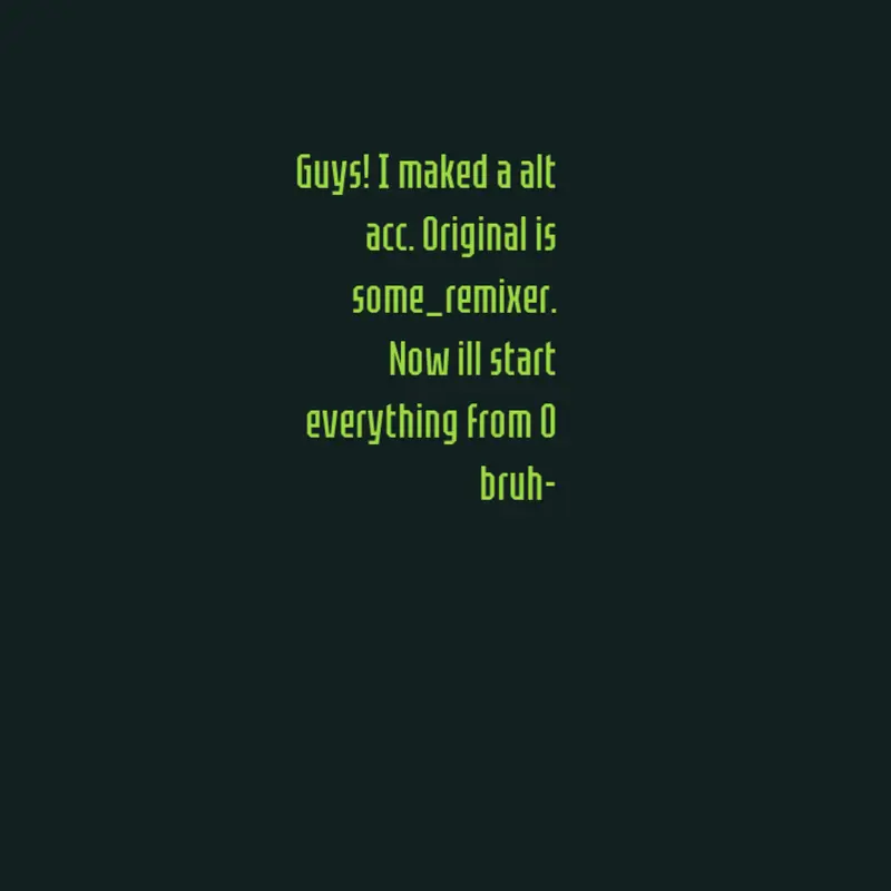 So i made a new acc guys by @some_remixerlolaltacc