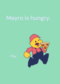 Mayro is hungry