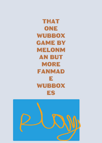 melonmans game but more fanmade wubboxes