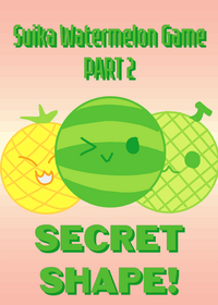 Suika Watermelon Game (Part 2 and Secret...