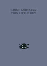 i just animated this little guy :)