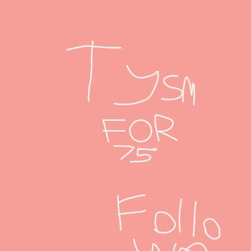 75 followers tysm by @Molas
