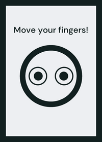 Move your fingers!