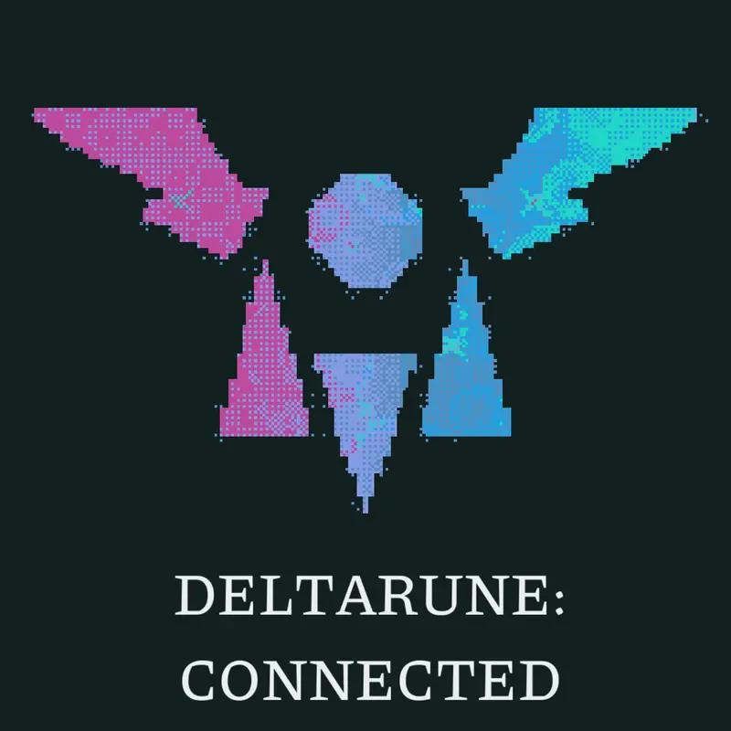 DELTARUNE:Connected by @Toby-Fox
