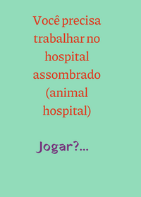 Jogo animal hospital (sou brasileira)...