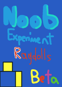 Noob Experiment Ragdolls [ Beta ]