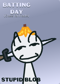 Batting day but you play as stupid blob
