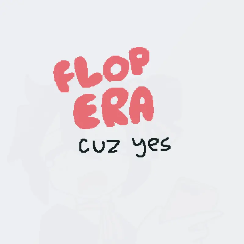 flop era!!11!11! by @qoqo_yippee