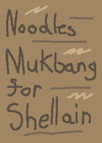 Noodles Mukbang for Shellain