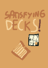 Satifsying Decks, Tell me what to add next...