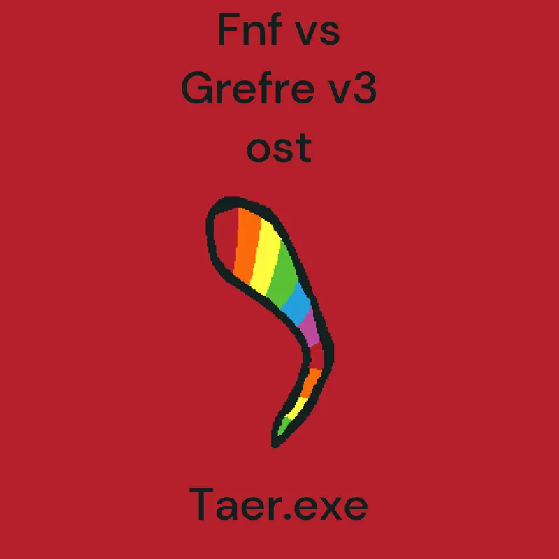 Fnf vs Grefre v3- Taer.exe by @SuperGreyson10000