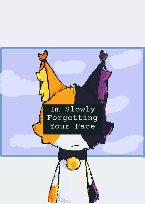 I'm Slowly forgetting your face by @_Calico_